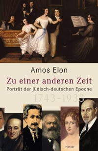 Buchcover: Amos Elon. Zu einer anderen Zeit - Porträt der jüdisch-deutschen Epoche (1743-1933). Carl Hanser Verlag, München, 2003.