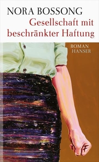 Buchcover: Nora Bossong. Gesellschaft mit beschränkter Haftung - Roman. Carl Hanser Verlag, München, 2012.