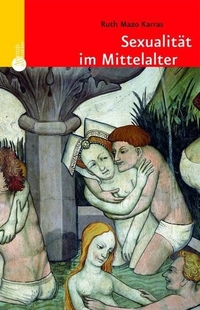 Buchcover: Ruth Mazo Karras. Sexualität im Mittelalter. Artemis und Winkler Verlag, Mannheim, 2006.