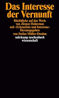 Buchcover: Stefan Müller-Doohm (Hg.). Das Interesse der Vernunft - Rückblicke auf das Werk von Jürgen Habermas seit `Erkenntnis und Interesse`. Suhrkamp Verlag, Berlin, 2000.