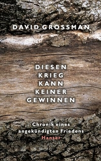Buchcover: David Grossman. Diesen Krieg kann keiner gewinnen - Chronik eines angekündigten Friedens. Carl Hanser Verlag, München, 2003.
