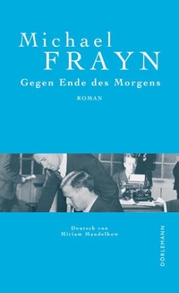 Buchcover: Michael Frayn. Gegen Ende des Morgens - Roman. Dörlemann Verlag, Zürich, 2007.