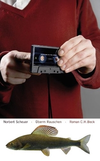 Buchcover: Norbert Scheuer. Überm Rauschen - Roman. C.H. Beck Verlag, München, 2009.
