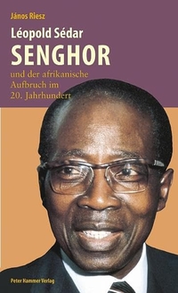 Buchcover: Janos Riesz. Leopold Sedar Senghor und der afrikanische Aufbruch im 20. Jahrhundert. Peter Hammer Verlag, Wuppertal, 2006.
