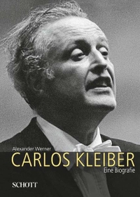 Buchcover: Alexander Werner. Carlos Kleiber - Eine Biografie. Schott Verlag, Mainz, 2008.