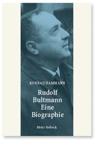 Buchcover: Konrad Hammann. Rudolf Bultmann - Eine Biografie . Mohr Siebeck Verlag, Tübingen, 2009.