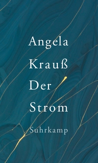 Buchcover: Angela Krauß. Der Strom. Suhrkamp Verlag, Berlin, 2019.