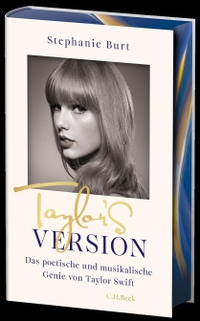 Stephanie Burt. Taylor's Version - Das poetische und musikalische Genie von Taylor Swift. C.H. Beck Verlag, München, 2026.