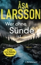 Cover: Asa Larsson. Wer ohne Sünde ist - Thriller. C. Bertelsmann Verlag, München, 2022.