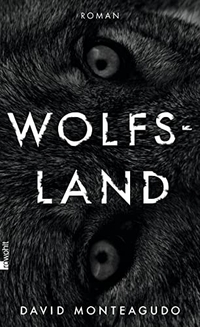 Buchcover: David Monteagudo. Wolfsland - Roman. Rowohlt Verlag, Hamburg, 2015.