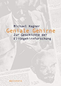 Buchcover: Michael Hagner. Geniale Gehirne - Zur Geschichte der Elitegehirnforschung. Wallstein Verlag, Göttingen, 2004.