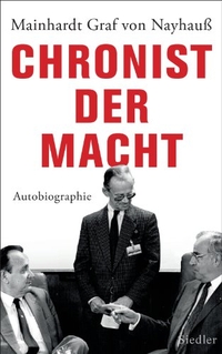 Buchcover: Mainhardt Graf von Nayhauß. Chronist der Macht - Autobiografie. Siedler Verlag, München, 2014.