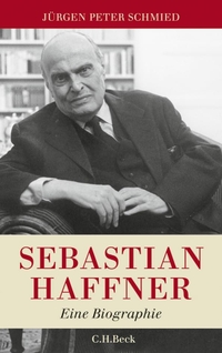 Buchcover: Jürgen Peter Schmied. Sebastian Haffner - Eine Biografie. C.H. Beck Verlag, München, 2010.