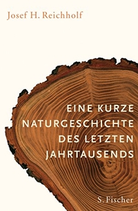 Buchcover: Josef H. Reichholf. Eine kurze Naturgeschichte des letzten Jahrtausends. S. Fischer Verlag, Frankfurt am Main, 2007.