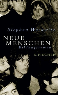 Buchcover: Stephan Wackwitz. Neue Menschen - Bildungsroman. S. Fischer Verlag, Frankfurt am Main, 2005.