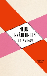 Buchcover: Jerome D. Salinger. Neun Erzählungen. Kiepenheuer und Witsch Verlag, Köln, 2012.
