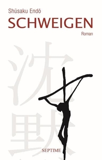 Buchcover: Shusaku Endo. Schweigen - Roman. Septime Verlag, Wien, 2015.
