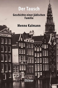 Buchcover: Menno Kalmann. Der Tausch - Geschichte einer jüdischen Familie. Elsinor Verlag, Coesfeld, 2023.