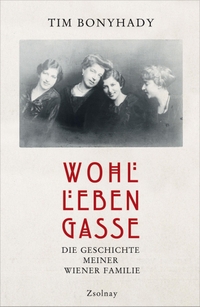 Buchcover: Tim Bonyhady. Wohllebengasse - Die Geschichte meiner Wiener Familie. Zsolnay Verlag, Wien, 2013.