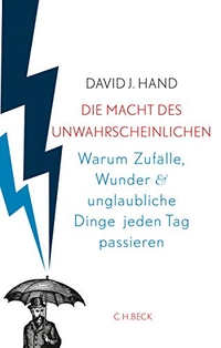 Buchcover: David J. Hand. Die Macht des Unwahrscheinlichen - Warum Zufälle, Wunder und unglaubliche Dinge jeden Tag passieren. C.H. Beck Verlag, München, 2015.