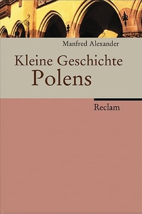Buchcover: Manfred Alexander. Kleine Geschichte Polens. Reclam Verlag, Stuttgart, 2003.