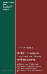 Buchcover: Torsten Niechoj. Kollektive Akteure zwischen Wettbewerb und Steuerung - Effizienz und Effektivität von Verhandlungssystemen aus ökonomischer und politikwissenschaftlicher Sicht. Metropolis Verlag, Marburg, 2003.