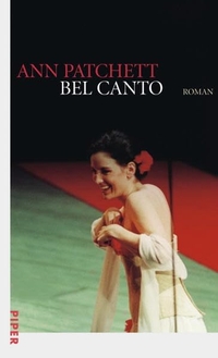 Buchcover: Ann Patchett. Bel Canto - Roman. Piper Verlag, München, 2003.