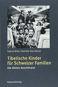 Buchcover: Sabine Bitter / Nathalie Nad-Abonji. Tibetische Kinder für Schweizer Familien - Die Aktion Aeschimann. Rotpunktverlag, Zürich, 2018.
