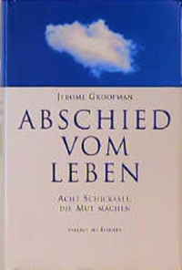 Buchcover: Jerome Groopman. Abschied vom Leben - Acht Schicksale, die Mut machen. Kindler Verlag, Reinbek, 1999.