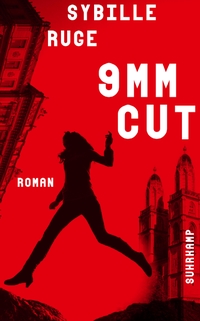 Buchcover: Sybille Ruge. 9mm Cut - Roman . Suhrkamp Verlag, Berlin, 2024.