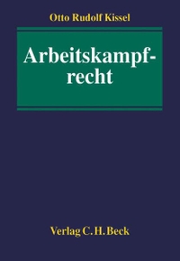 Buchcover: Otto Rudolf Kissel. Arbeitskampfrecht - Ein Leitfaden. C.H. Beck Verlag, München, 2002.