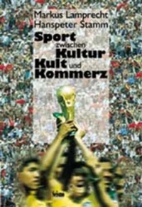 Buchcover: Markus Lamprecht / Hanspeter Stamm. Sport zwischen Kultur, Kult und Kommerz. Seismo Verlag, Zürich, 2002.