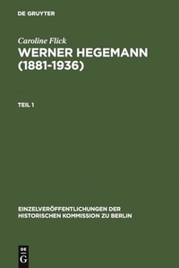 Buchcover: Caroline Flick. Werner Hegemann (1881-1936) - Stadtplanung, Architektur, Politik - ein Arbeitsleben in Europa und den USA. K. G. Saur Verlag, München, 2005.