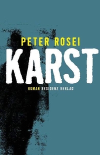 Buchcover: Peter Rosei. Karst - Roman. Residenz Verlag, Salzburg, 2018.