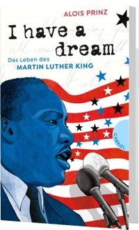 Buchcover: Alois Prinz. I have a dream - Das Leben des Martin Luther King. (Ab 13 Jahre). Gabriel Verlag, Stuttgart, 2019.