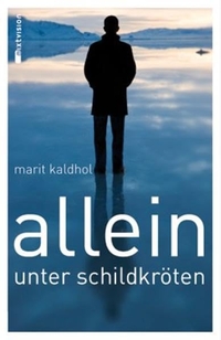 Buchcover: Marit Kaldhol. Allein unter Schildkröten - (ab 13 Jahre und junge Erwachsene). Mixtvision Verlag, München, 2012.