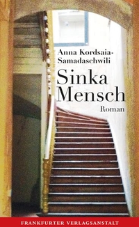Buchcover: Ana Kordsaia-Samadaschwili. Sinka Mensch - Roman. Frankfurter Verlagsanstalt, Frankfurt am Main, 2020.