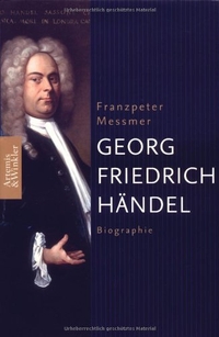 Buchcover: Franzpeter Messmer. Georg Friedrich Händel - Biografie. Artemis und Winkler Verlag, Mannheim, 2008.
