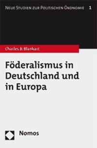 Buchcover: Charles Beat Blankart. Föderalismus in Deutschland und in Europa. Nomos Verlag, Baden-Baden, 2007.