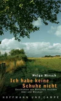 Buchcover: Helga Hirsch. Ich habe keine Schuhe nicht - Geschichten von Menschen zwischen Oder und Weichsel. Hoffmann und Campe Verlag, Hamburg, 2002.