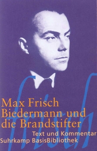 Buchcover: Max Frisch. Biedermann und die Brandstifter - Ein Lehrstück ohne Lehre. Suhrkamp Verlag, Berlin, 2002.
