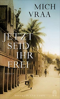 Buchcover: Mich Vraa. Jetzt seid ihr frei - Roman. Hoffmann und Campe Verlag, Hamburg, 2019.