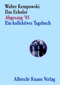 Buchcover: Walter Kempowski. Das Echolot - Abgesang 1945. Ein kollektives Tagebuch. Albrecht Knaus Verlag, München, 2005.