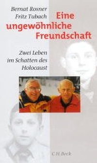 Buchcover: Bernat Rosner / Fritz Tubach. Eine ungewöhnliche Freundschaft - Zwei Leben im Schatten des Holocaust. C.H. Beck Verlag, München, 2002.