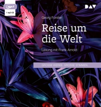 Buchcover: Georg Forster. Reise um die Welt - 1 mp3-CD. Der Audio Verlag (DAV), Berlin, 2024.