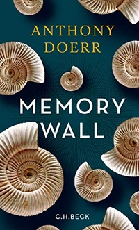 Buchcover: Anthony Doerr. Memory Wall - Novelle. C.H. Beck Verlag, München, 2016.