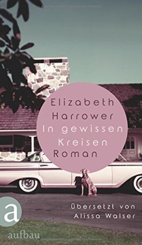 Buchcover: Elizabeth Harrower. In gewissen Kreisen - Roman. Aufbau Verlag, Berlin, 2016.