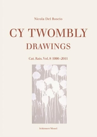 Buchcover: Cy Twombly. Drawings. Cat. Rais. Vol. 8 1990-2011. Schirmer und Mosel Verlag, München, 2017.