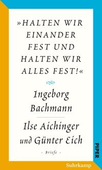 Buchcover: Ilse Aichinger / Ingeborg Bachmann / Günter Eich. "halten wir einander fest und halten wir alles fest!" - Der Briefwechsel Ingeborg Bachmann - Ilse Aichinger und Günter Eich. Salzburger Bachmann Edition. Suhrkamp Verlag, Berlin, 2021.
