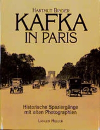 Buchcover: Hartmut Binder. Kafka in Paris - Historische Spaziergänge mit alten Photographien. Langen Müller Verlag, München, 1999.
